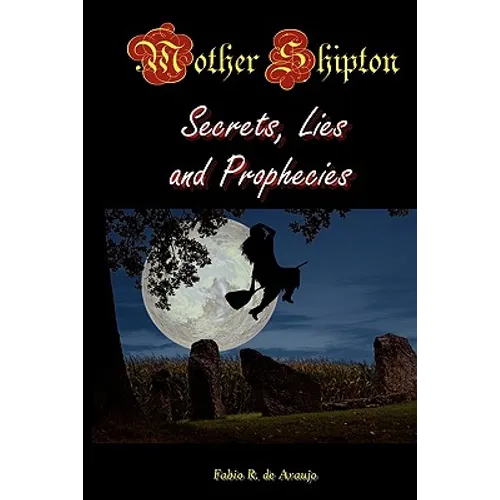 Mother Shipton: Secrets, Lies, And Prophecies - Paperback