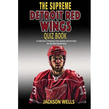 Detroit Red Wings: The Supreme Quiz and Trivia Book for all hockey fans: Over 150 Pages of questions - Paperback
