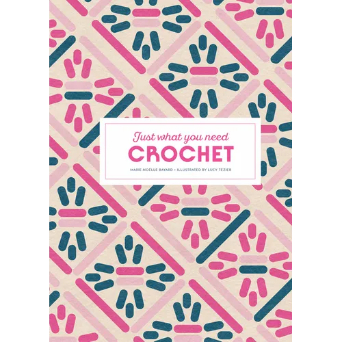 Crochet: Just What You Need - Hardcover