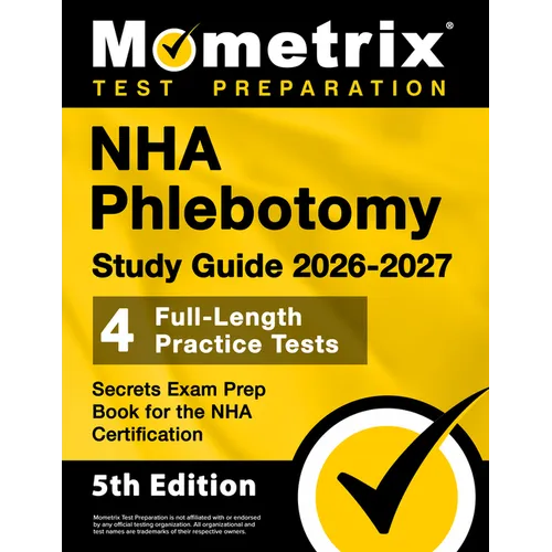 Nha Phlebotomy Study Guide 2026-2027 - 4 Full-Length Practice Tests, Secrets Exam Prep Book for the Nha Certification: [5th Edition] - Paperback