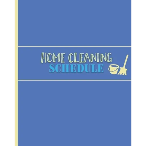 Home Cleaning Schedule: Checklist for Maintaining a Tidy & Clean House - Paperback