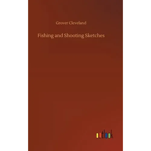 Fishing and Shooting Sketches - Hardcover