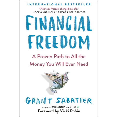 Financial Freedom: A Proven Path to All the Money You Will Ever Need - Paperback