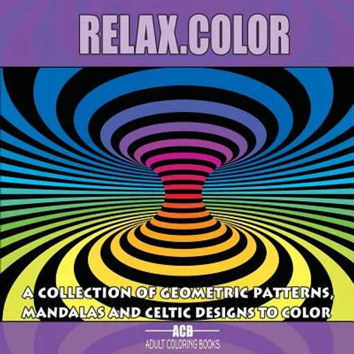 Relax.Color: Coloring Book for Adults With 60 Pictures in 3 Categories: 20 Geometric Patterns, 20 Mandalas and 20 Celtic Designs [8.5 x 8.5 Inches / P - Paperback