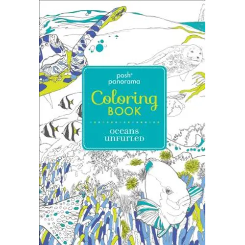 Posh Panorama Adult Coloring Book: Oceans Unfurled - Paperback