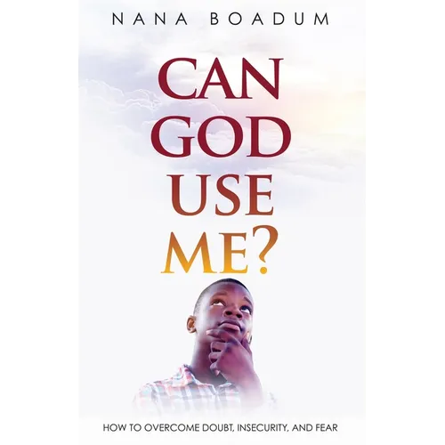 Can God Use Me?: How to Overcome Doubt, Insecurity, and Fear - Paperback