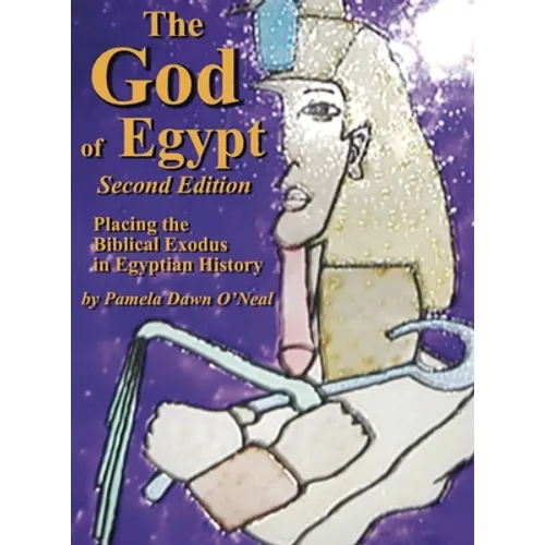 The God of Egypt - Second Edition: Placing the Biblical Exodus in Egyptian History - Hardcover