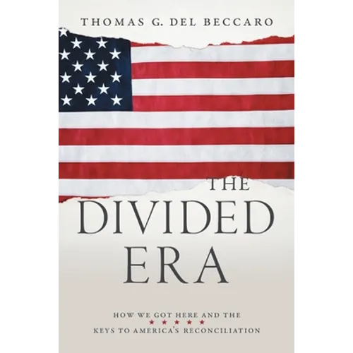 The Divided Era: How We Got Here and the Keys to America's Reconciliation - Paperback