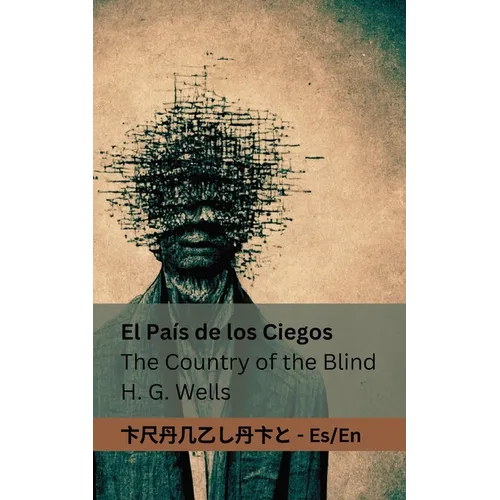 El País de los Ciegos / The Country of the Blind: Tranzlaty Español English - Paperback