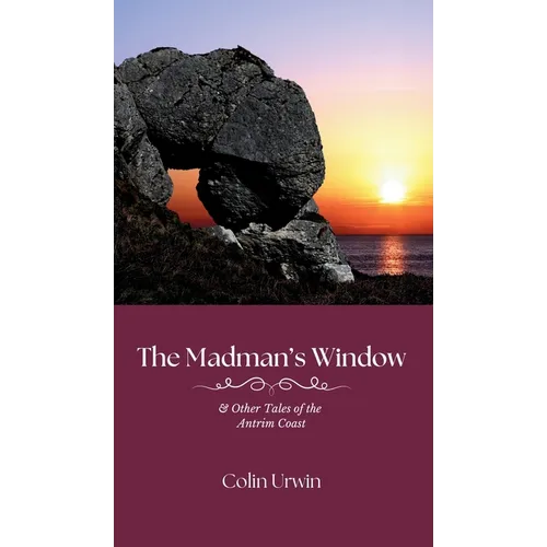 The Madman's Window: & Other Tales of the Antrim Coast - Hardcover