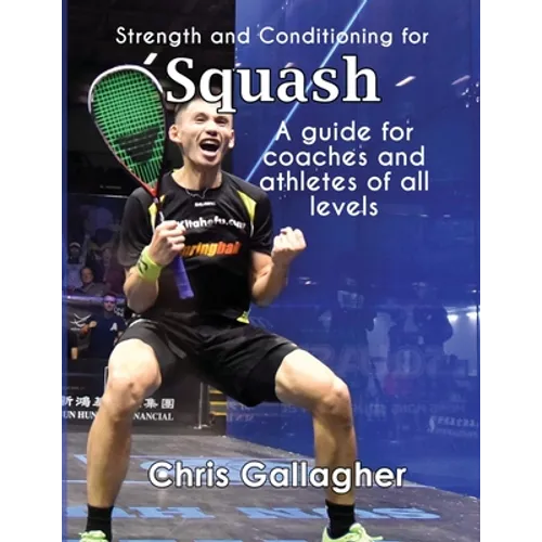 Strength and Conditioning for Squash: A guide for coaches and athletes of all levels - Paperback