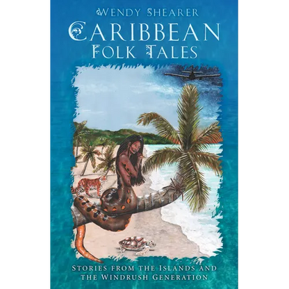 Caribbean Folk Tales: Stories from the Islands and the Windrush Generation - Hardcover