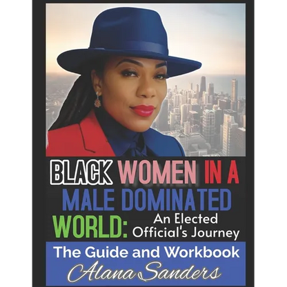 Black Women in a Male Dominated World: An Elected Officials Journey - Paperback