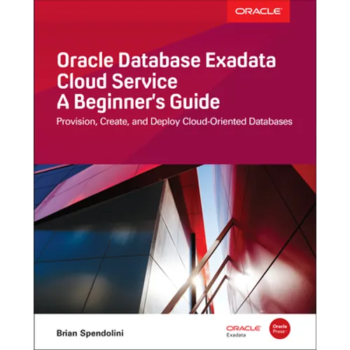 Oracle Database Exadata Cloud Service: A Beginner's Guide - Paperback