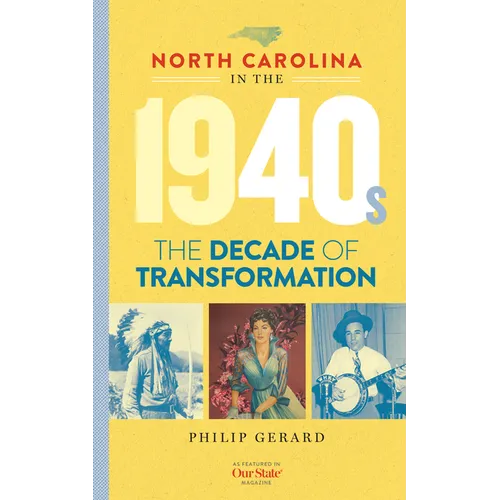 North Carolina in the 1940s: The Decade of Transformation - Hardcover