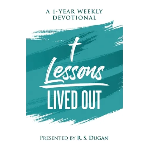 Lessons Lived Out - A 1 Year Weekly Devotional - Paperback