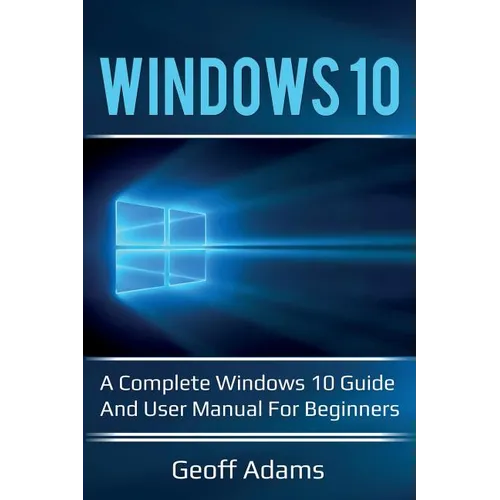 Windows 10: A complete Windows 10 guide and user manual for beginners! - Paperback
