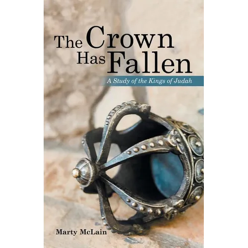 The Crown Has Fallen: A Study of the Kings of Judah - Paperback