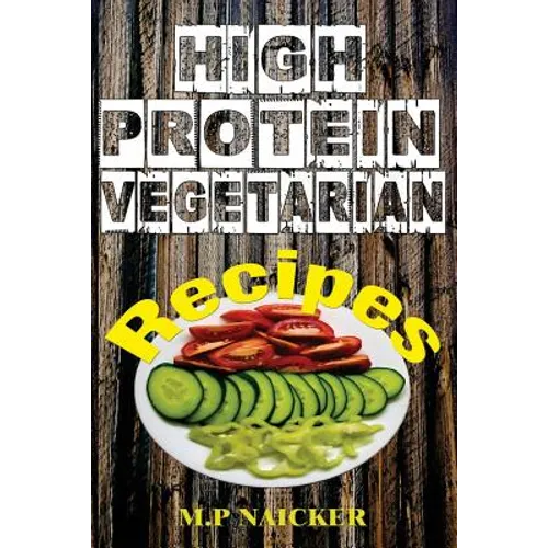 High Protein Vegetarian Recipes: High protein vegetarian recipes that are low in fat! (high protein foods, meatless, vegetarian recipes, cast iron) - Paperback
