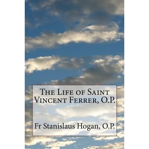 The Life of Saint Vincent Ferrer, O.P. - Paperback