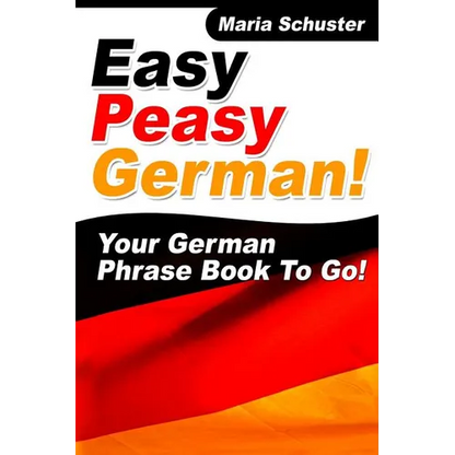 Easy Peasy German Your German Phrasebook To Go! - Paperback