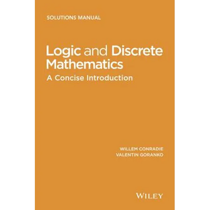 Logic and Discrete Mathematics: A Concise Introduction, Solutions Manual - Paperback