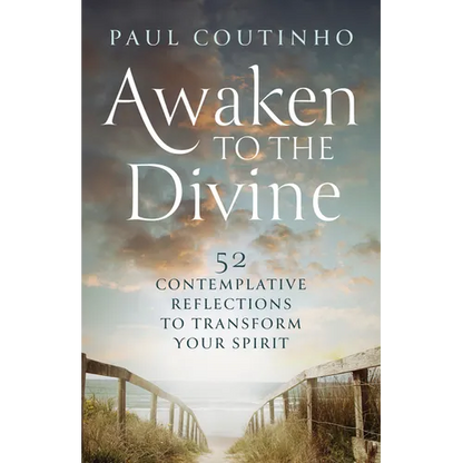 Awaken to the Divine: 52 Contemplative Reflections to Transform Your Spirit - Paperback