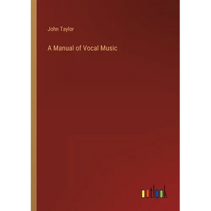 A Manual of Vocal Music - Paperback