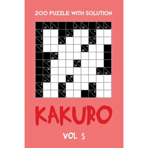 200 Puzzle With Solution Kakuro Vol 5: Cross Sums Puzzle Book, hard,10x10, 2 puzzles per page - Paperback