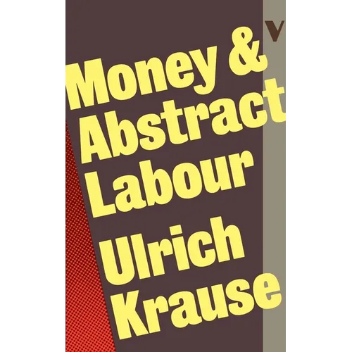 Money and Abstract Labour: On the Analytical Foundations of Political Economy - Paperback