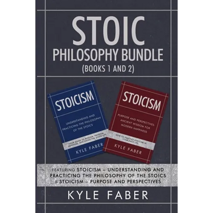 Stoic Philosophy Bundle (Books 1 and 2): Featuring Stoicism - Understanding and Practicing the Philosophy of the Stoics & Stoicism - Purpose and Persp - Paperback