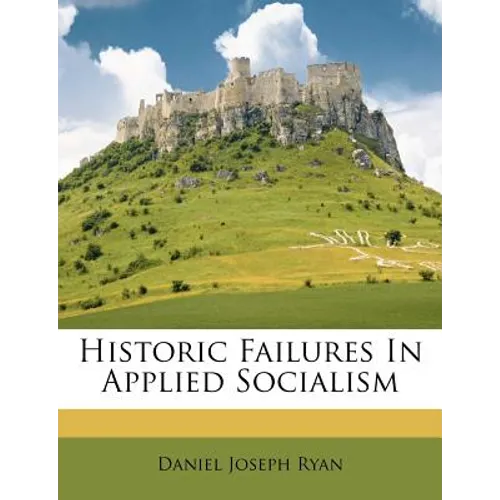 Historic Failures in Applied Socialism - Paperback