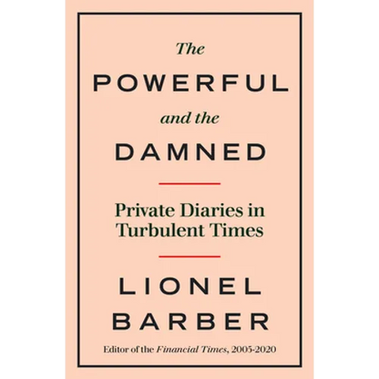 The Powerful and the Damned: Private Diaries in Turbulent Times - Hardcover