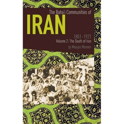 The Baha'i Communities of Iran 1851-1921 Volume 2: The South of Iran - Hardcover