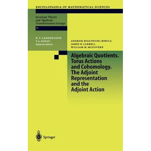 Algebraic Quotients. Torus Actions and Cohomology. the Adjoint Representation and the Adjoint Action - Hardcover