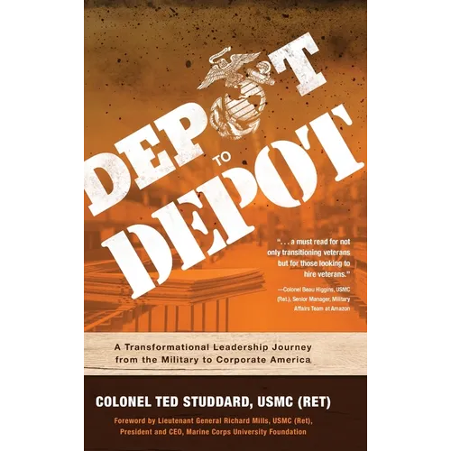 Depot to Depot: A Transformational Leadership Journey from the Military to Corporate America - Hardcover
