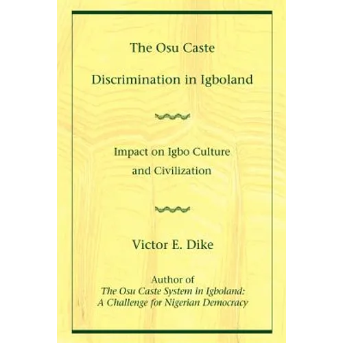 The Osu Caste Discrimination in Igboland: Impact on Igbo Culture and Civilization - Paperback