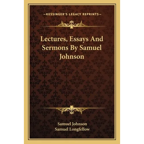 Lectures, Essays And Sermons By Samuel Johnson - Paperback