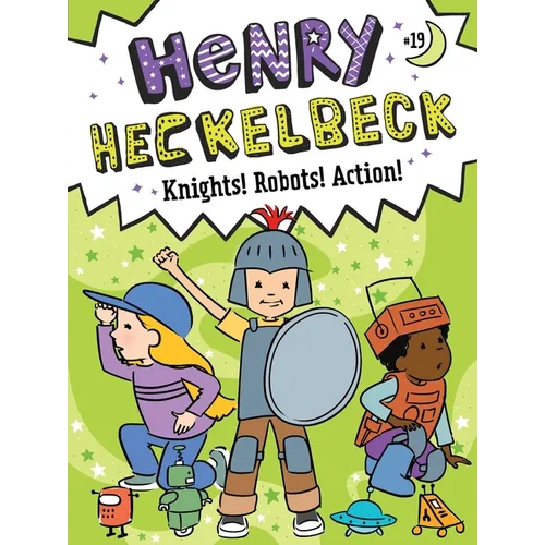Henry Heckelbeck Knights! Robots! Action! - Paperback