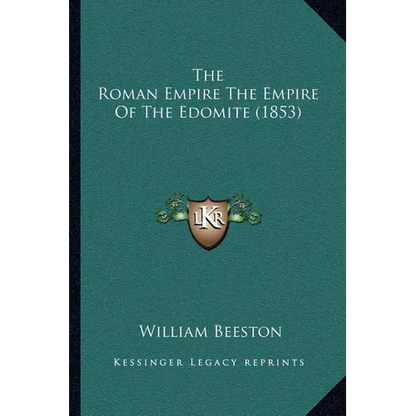 The Roman Empire The Empire Of The Edomite (1853) - Paperback
