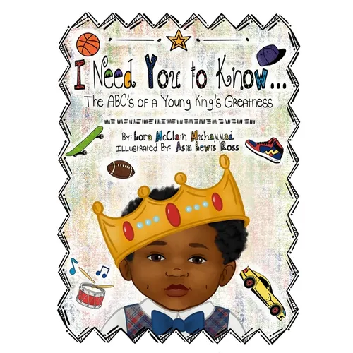 I Need You To Know: The ABC's of a Young King's Greatness - Paperback