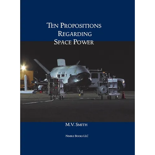 Ten Propositions Regarding Space Power - Hardcover