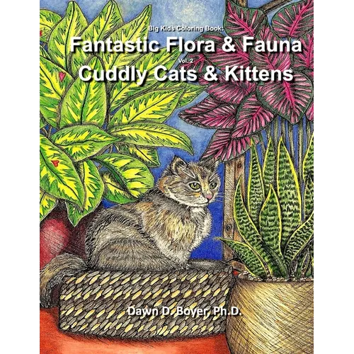 Big Kids Coloring Book - Fantastic Flora and Fauna: Volume Two - Contented Cats & Kittens - Paperback