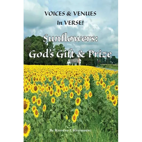 Voices and Venues in Verse: Sunflowers - God's Gift and Prize - Paperback