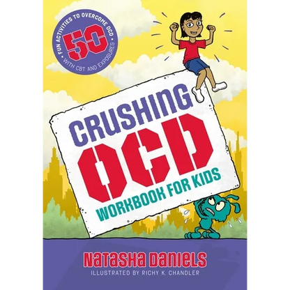 Crushing Ocd Workbook for Kids: 50 Fun Activities to Overcome Ocd with CBT and Exposures - Paperback