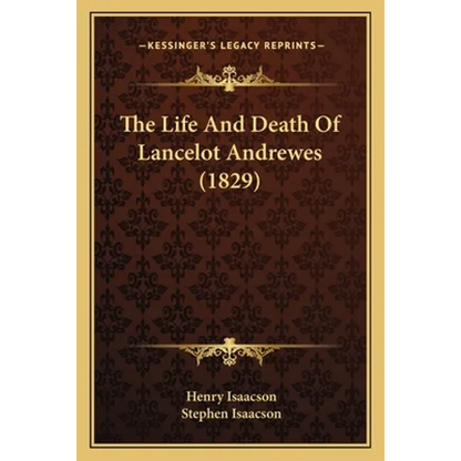 The Life And Death Of Lancelot Andrewes (1829) - Paperback