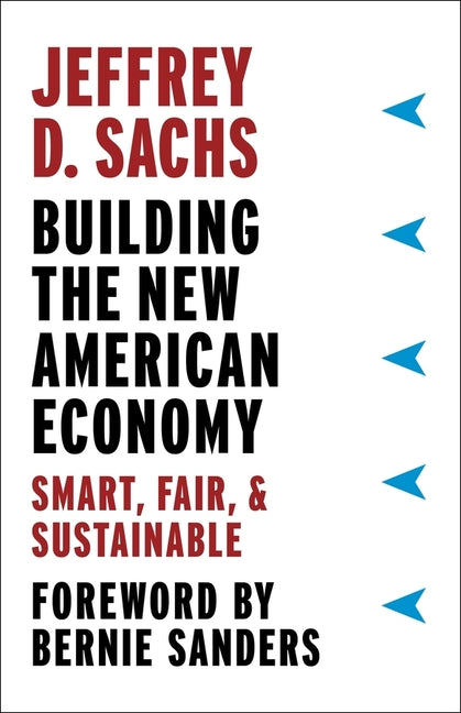 Building the New American Economy: Smart, Fair, and Sustainable - Hardcover