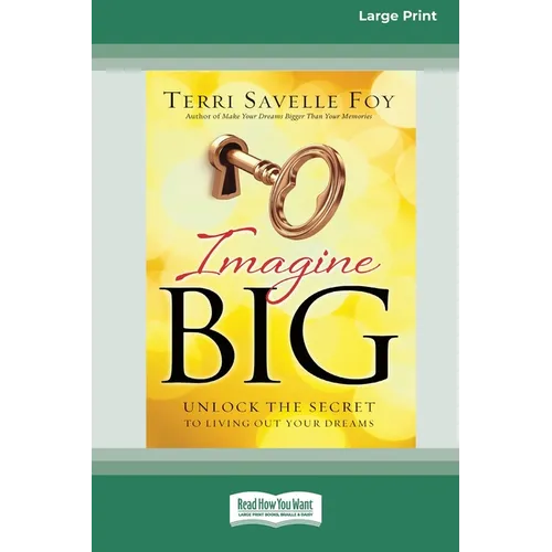 Imagine Big: Unlock the Secret to Living Out Your Dreams (16pt Large Print Edition) - Paperback