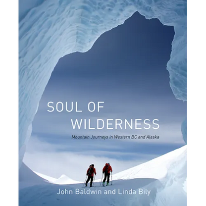 Soul of Wilderness: Mountain Journeys in Western BC and Alaska - Hardcover