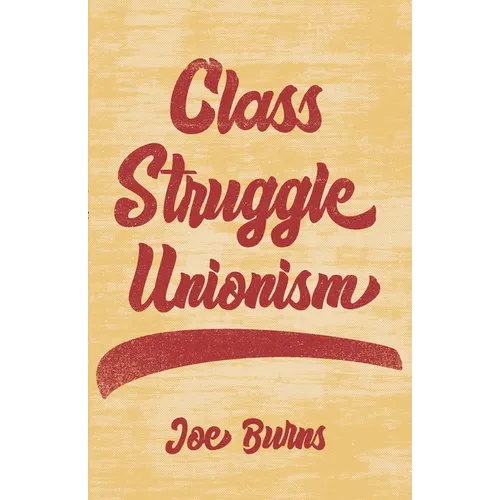 Class Struggle Unionism - Paperback